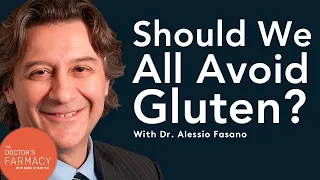 Should We All Avoid Gluten? with Dr. Alessio Fasano