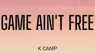 K CAMP - GAME AINT FREE ( LYRICS )