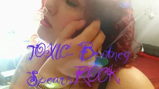 TOXIC- Britney Spears (ROCK COVER)