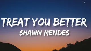 Shawn Mendes - Treat You Better (Lyrics)