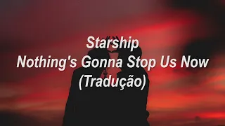 Starship - Nothing's Gonna Stop Us Now (Tradução/Legendado)