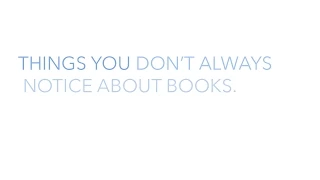 Things You Don't Always Notice About Books