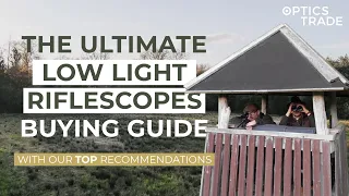 The Ultimate Low Light Riflescopes Buying Guide | Optics Trade