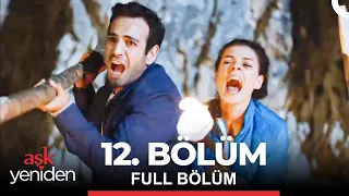 Aşk Yeniden 12. Bölüm