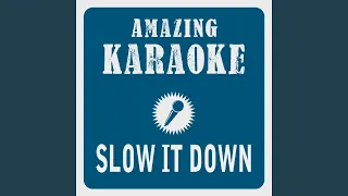 Slow It Down (Karaoke Version) (Originally Performed By Amy MacDonald)