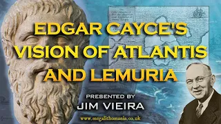 Edgar Cayce's Vision of Atlantis and Lemuria | Jim Vieira | Megalithomania