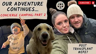 OUR ADVENTURE WITH OUR SUPER HERO OF A SON CONTINUES....CONCIERGE CAMPING! PART 2!  #EP27