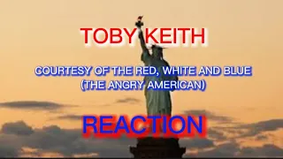 Toby Keith - Courtesy Of The Red, White, And Blue (The Angry American) REACTION