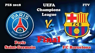 UEFA Champions League FINAL | PSG vs BARCELONA | PES 2018 Gameplay PC
