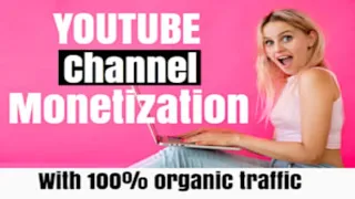 Monetized your YouTube channel and Make Money