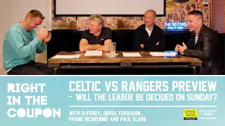 CELTIC VS RANGERS PREVIEW - WILL THE LEAGUE BE DECIDED ON SUNDAY? | Right In The Coupon