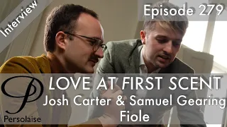 Live interview with Fiole founders Josh Carter & Samuel Gearing - Love At First Scent ep 279