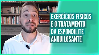 Exercícios físicos e o tratamento da espondilite anquilosante