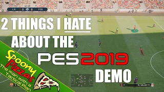 2 THINGS I HATE about the PES 2019 DEMO | 4K UHD