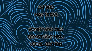 Dj Red - Something Old, Something New: Vocal Edition (May 2023) [Makina / NEMakina]