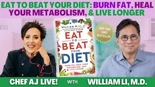 Eat to Beat Your Diet: Burn Fat, Heal Your Metabolism, and Live Longer with William Li, M.D.