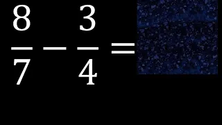 8/7 menos 3/4 , Resta de fracciones 8/7-3/4 heterogeneas , diferente denominador