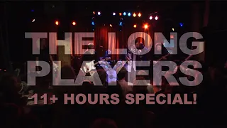 THE LONG PLAYERS • 11+ Hours Special! (2007-2020) NO LOOP!