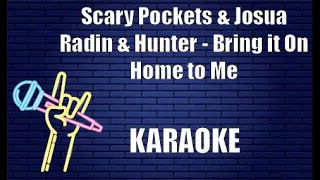 Scary Pockets & Josua Radin & Hunter - Bring it On Home to Me (Karaoke)