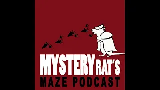 Mystery Rat's Maze Podcast Episode 15: Murder Gone Missing