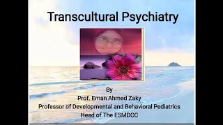 Transcultural Psychiatry Prof Eman Ahmed Zaky