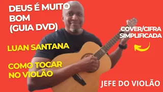 DEUS É MUITO BOM (Guia DVD) - Luan Santana - Como tocar no violão - cover/cifra simplificada