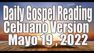 May 19, 2022 Daily Gospel Reading Cebuano Version