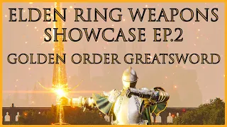 ELDEN RING - WEAPONS SHOWCASE EP.2 GOLDEN ORDER GREATSWORD