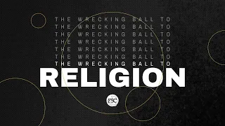 The Wrecking Ball to Religion | Pastor Kim Owens | April 25, 2021