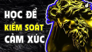 Kiểm Soát Cảm Xúc Của Bạn với 7 Bài Học Của Chủ Nghĩa Khắc Kỷ