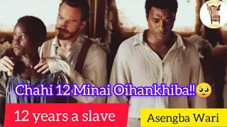 12 years a slave Manipuri Explanation//Manipuri Survival Story//Manipuri viral video 🔥🔥🥺🥺😭