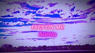 EYES ON ME - Asteria (Slowed + reverb)