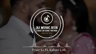 Pyaar Ki Ek Kahani Lofi...(Slowed+Reverb)...Sonu Nigam...Shreya Ghoshal...RJMUSICHUB...