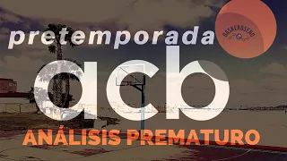 PRETEMPORADA ACB: Primer y prematuro análisis de los equipos de Liga Endesa