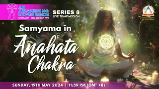 Series 8 An Awakening Experience : Samyama The Siddha Way on Anahata Chakra