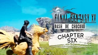 DASH DE CHOCOBO | Final Fantasy XV | Part 6