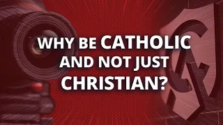 Why Be Catholic and Not Just Christian? | Trent Horn | Catholic Answers Live