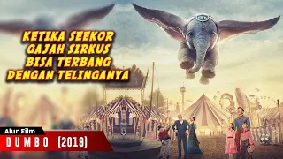GAJAH INI BISA TERBANG DENGAN TELINGA LEBARNYA | Alur Film Dumbo 2019