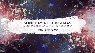 Jon Reddick - Someday At Christmas (feat. Terrian and Chris McClarney) [Lyric Video]