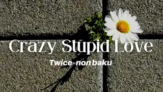 Twice - Crazy Stupid Love || Lirik Terjemahan Sub Indo - Non Baku