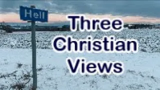 Hell - Three Christian Views