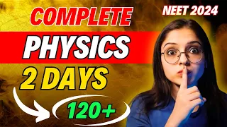 COMPLETE Physics in Just 2 Days 🔥| Day Wise Plan to Score 120+ | NEET 2024