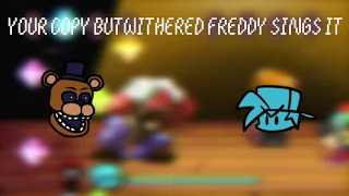 YOUR COPY but Withered Freddy Sings it | FNF Cover