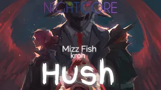 「 Nightcore 」 - Hush (kroh & Mizz Fish) // lyrics