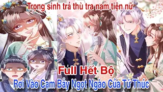 Full hết bộ💥//Trọng sinh trả thù// Rơi vào cạm bẫy ngọt ngào của tứ thúc// Review truyện tranh