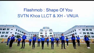 Flashmob : Shape of You - Đội SVTN Khoa Lý Luận Chính Trị & Xã Hội - Học Viện Nông Nghiệp Việt Nam