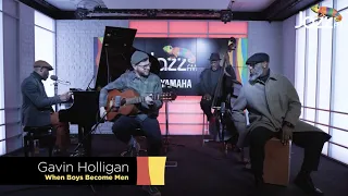 Gavin Holligan - When Boys Become Men - Jazz FM Session