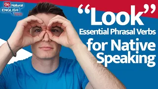 10 Essential English Phrasal Verbs Using LOOK | Go Natural English