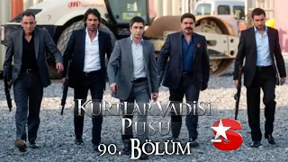 Kurtlar Vadisi Pusu 90. Bölüm [Star TV]