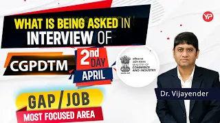 2nd day of interview, CGPDTM | Details | Preparation & guidance started